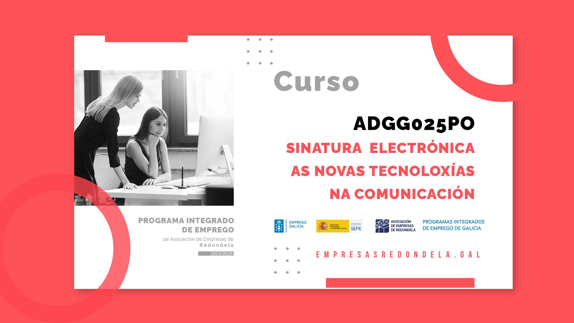 SINATURA ELECTRÓNICA. AS NOVAS TECNOLOXÍAS NA COMUNICACIÓN (ADGG025PO)
